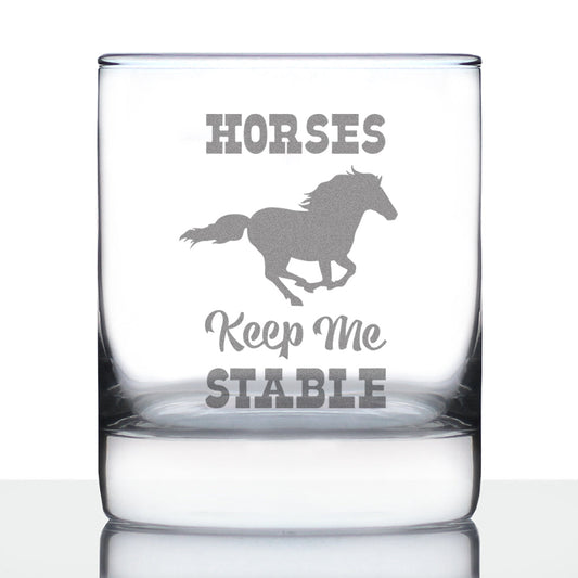 Horses Keep Me Stable - Funny Horse Whiskey Rocks Glass Gifts for Men & Women - Fun Whisky Drinking Tumbler Décor