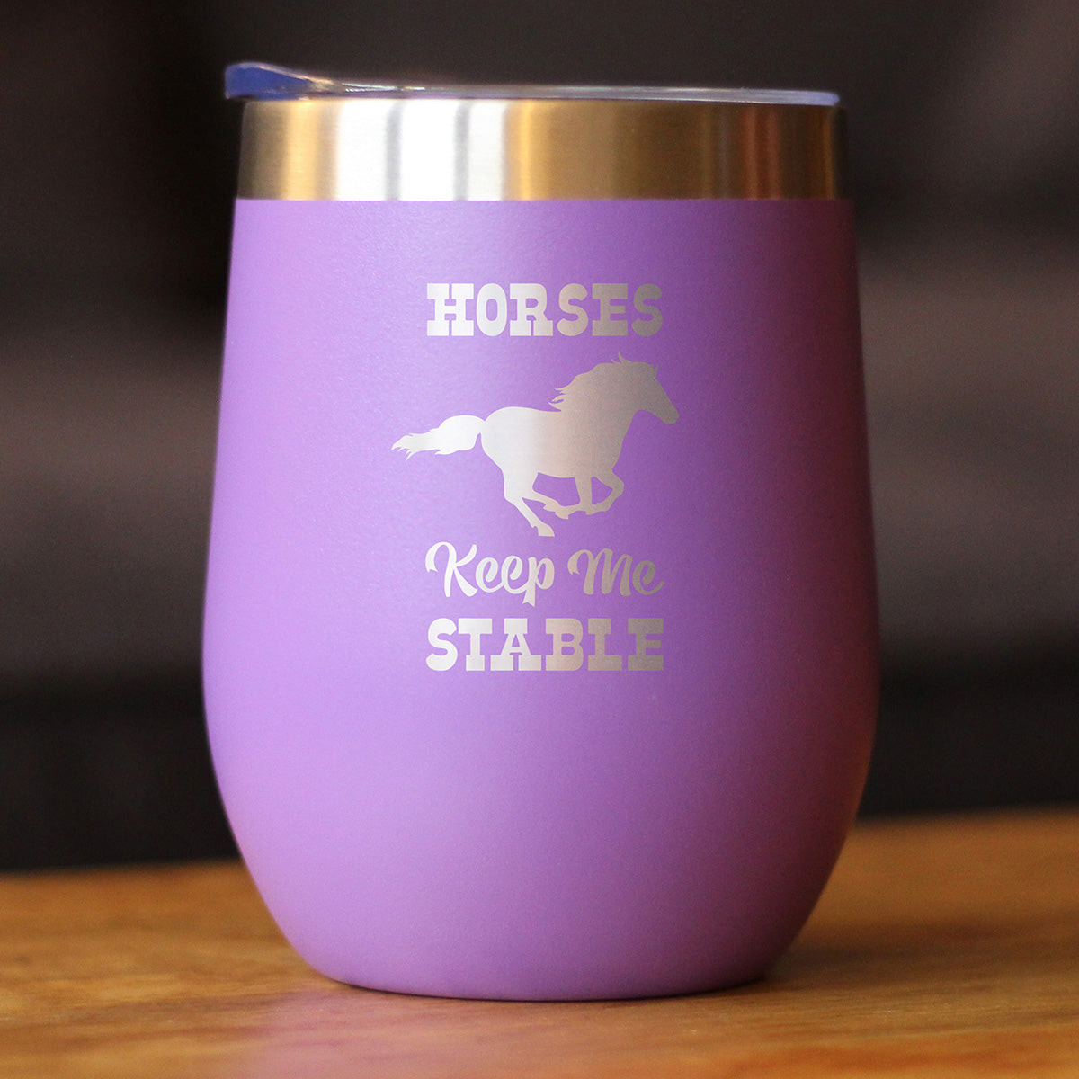 Horses Keep Me Stable - Wine Tumbler with Sliding Lid - Stemless Stainless Steel Insulated Cup - Funny Gifts for Horse Lovers